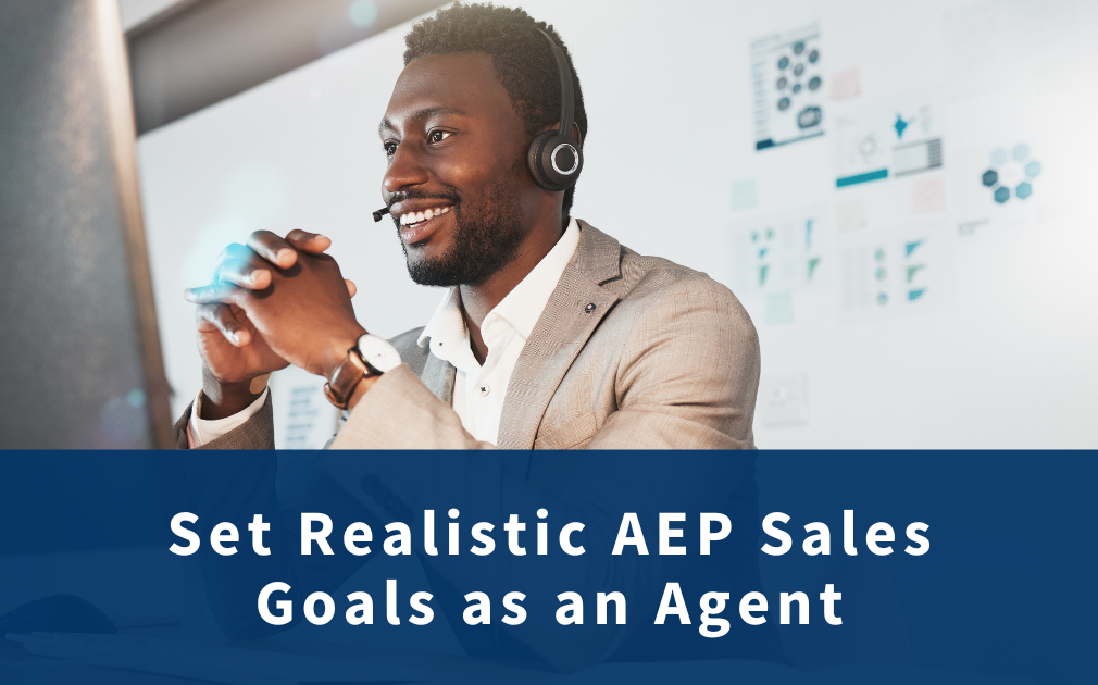 Reasonable Sales Goals for AEP | Licensed Agent Success | PIP