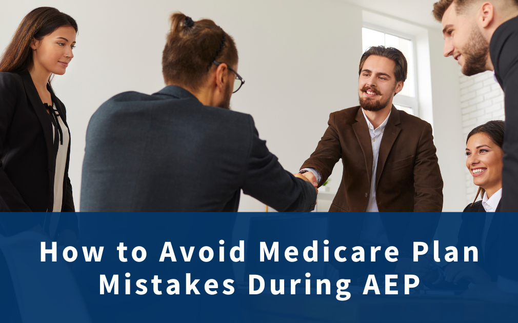 How to Help Clients Avoid Common Mistakes When Choosing a Medicare Plan