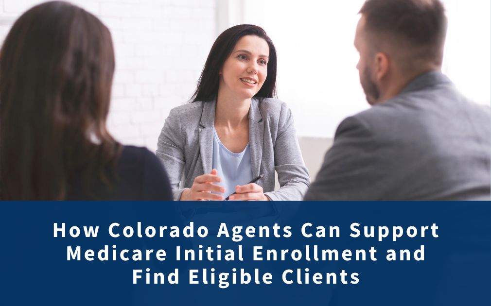Medicare initial enrollment: a guide for Colorado agents | Premier Insurance Partners