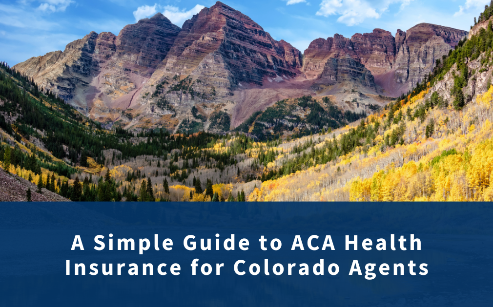 A Simple Guide to ACA Health Insurance for Colorado Agents
