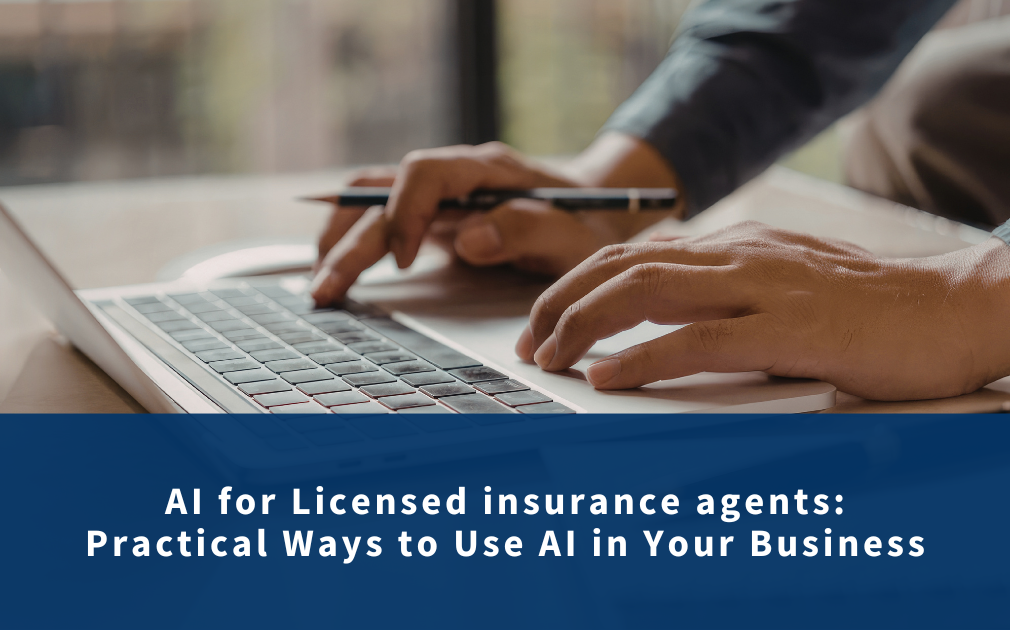 AI for Licensed insurance agents: How to Work Smarter, Not Harder
