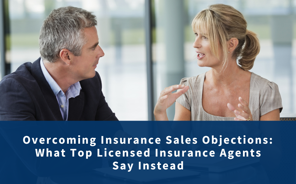 Overcoming Insurance Sales Objections: What Top Agents Say Instead