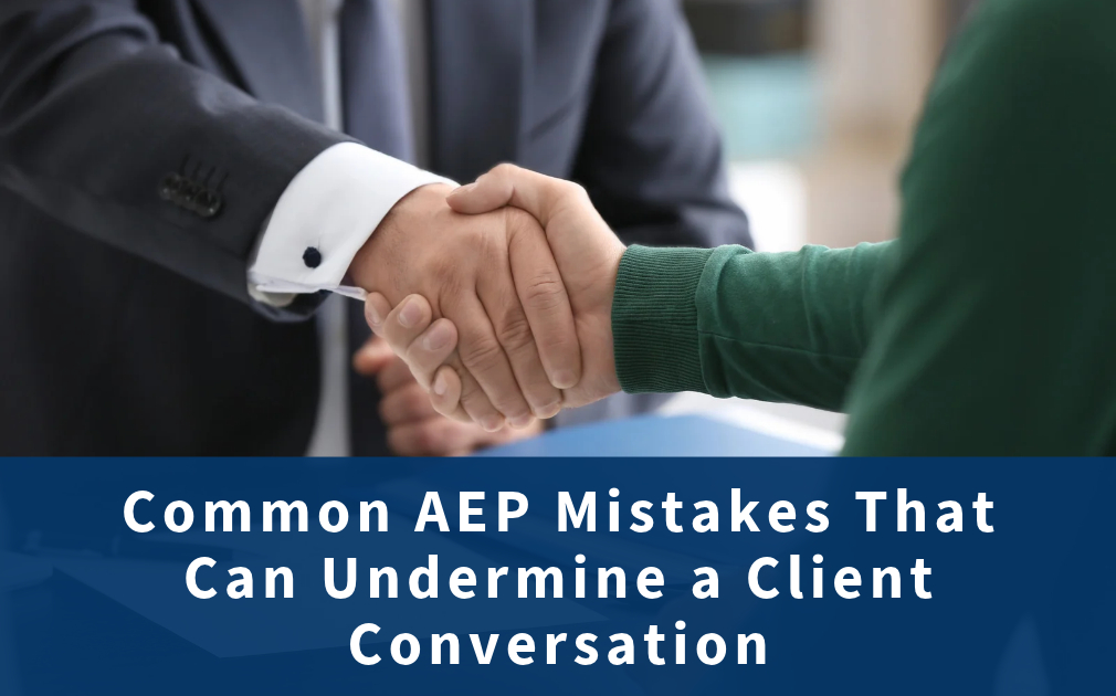 Common AEP Mistakes That Can Undermine a Client Conversation